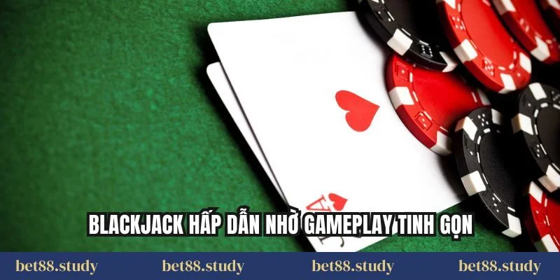 Blackjack hấp dẫn nhờ gameplay tinh gọn